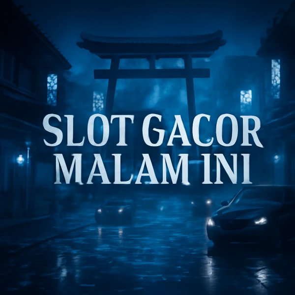 Slot Gacor Malam Ini